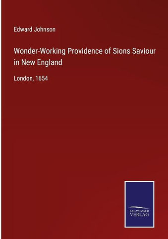 Wonder-Working Providence of Sions Saviour in New England