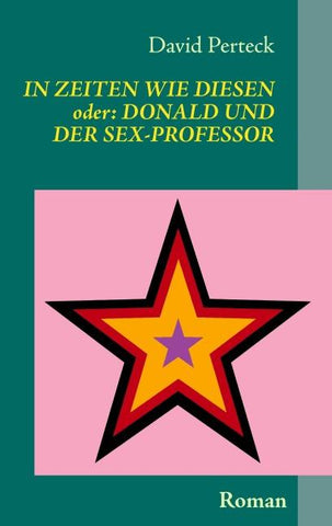 In Zeiten wie diesen - oder: Donald und der Sex-Professor