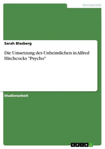 Die Umsetzung des Unheimlichen in Alfred Hitchcocks "Psycho"