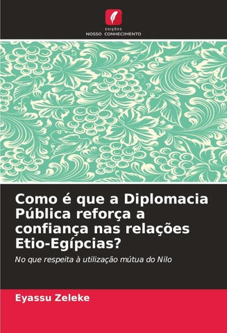 Como é que a Diplomacia Pública reforça a confiança nas relações Etio-Egípcias?