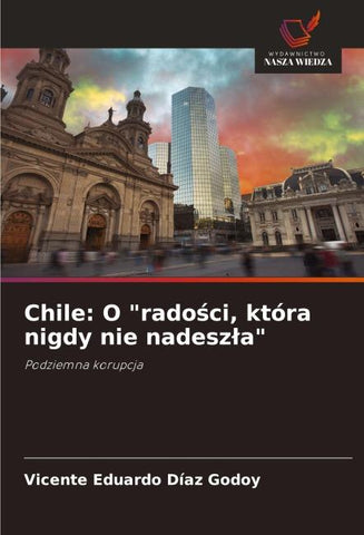Chile: O "rado¿ci, która nigdy nie nadesz¿a"