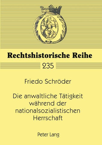 Die anwaltliche Taetigkeit waehrend der nationalsozialistischen Herrschaft