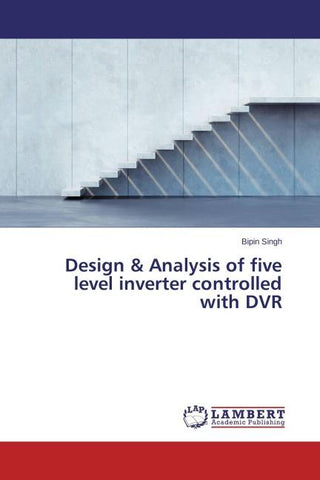 Design & Analysis of five level inverter controlled with DVR