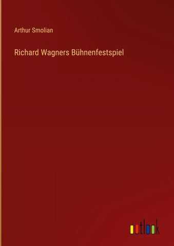 Richard Wagners Bühnenfestspiel