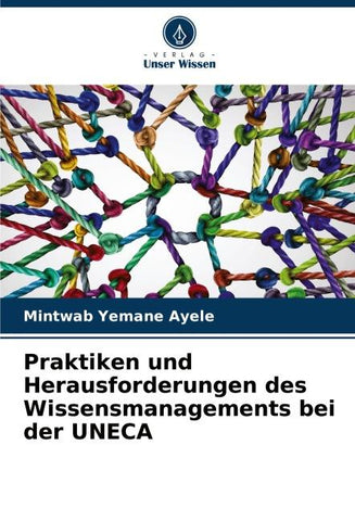 Praktiken und Herausforderungen des Wissensmanagements bei der UNECA