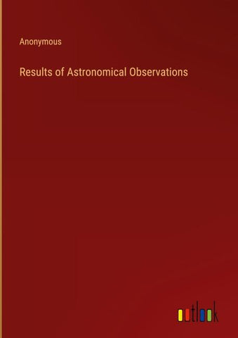 Results of Astronomical Observations