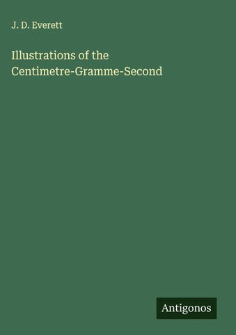 Illustrations of the Centimetre-Gramme-Second