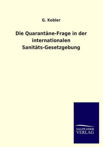 Die Quarantäne-Frage in der internationalen Sanitäts-Gesetzgebung