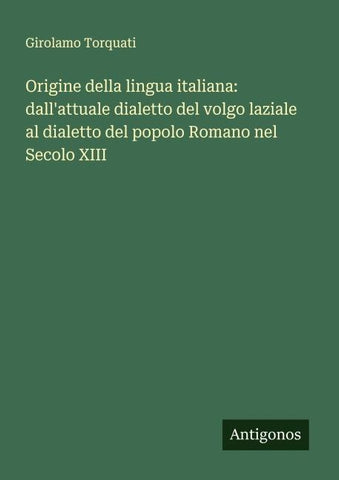 Origine della lingua italiana: dall'attuale dialetto del volgo laziale al dialetto del popolo Romano nel Secolo XIII