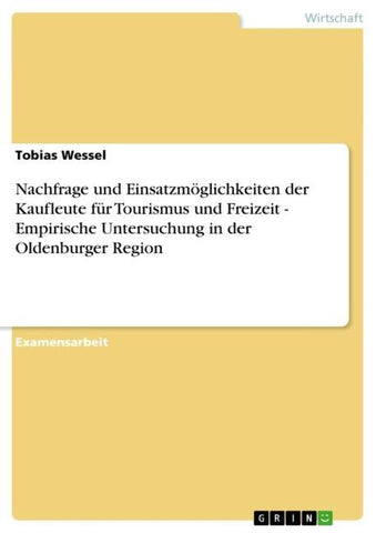 Nachfrage und Einsatzmöglichkeiten der Kaufleute für Tourismus und Freizeit - Empirische Untersuchung in der Oldenburger Region
