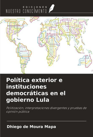Política exterior e instituciones democráticas en el gobierno Lula