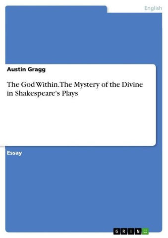 The God Within. The Mystery of the Divine in Shakespeare's Plays