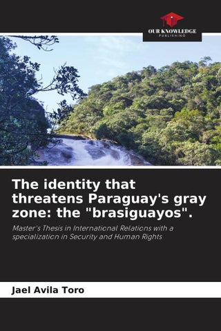 The identity that threatens Paraguay's gray zone: the "brasiguayos".