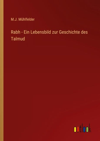 Rabh - Ein Lebensbild zur Geschichte des Talmud