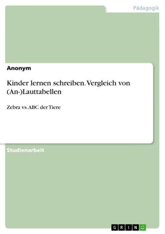 Kinder lernen schreiben. Vergleich von (An-)Lauttabellen