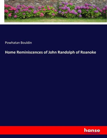 Home Reminiscences of John Randolph of Roanoke