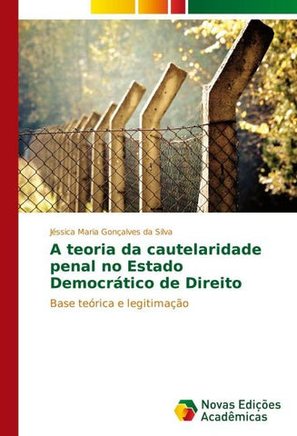 A teoria da cautelaridade penal no Estado Democrático de Direito