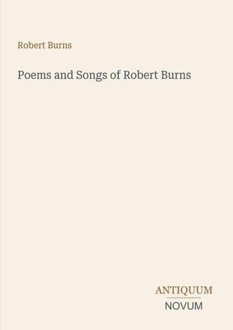 Poems and Songs of Robert Burns