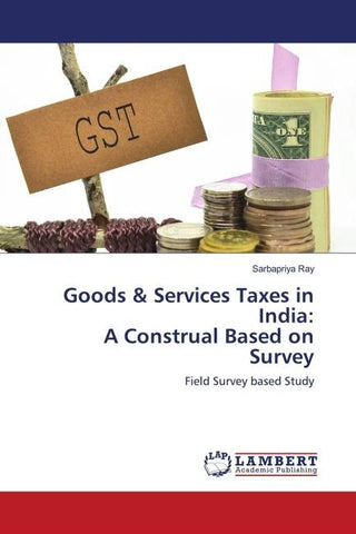 Goods & Services Taxes in India: A Construal Based on Survey
