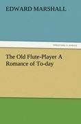The Old Flute-Player A Romance of To-day