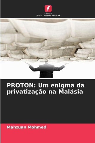 PROTON: Um enigma da privatização na Malásia