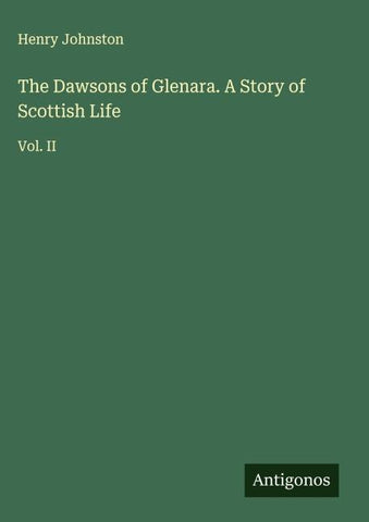 The Dawsons of Glenara. A Story of Scottish Life