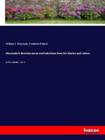Macready's Reminiscences and Selections from his Diaries and Letters