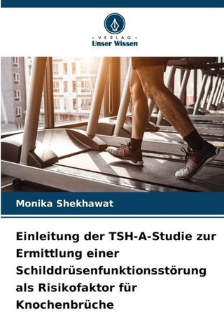 Einleitung der TSH-A-Studie zur Ermittlung einer Schilddrüsenfunktionsstörung als Risikofaktor für Knochenbrüche