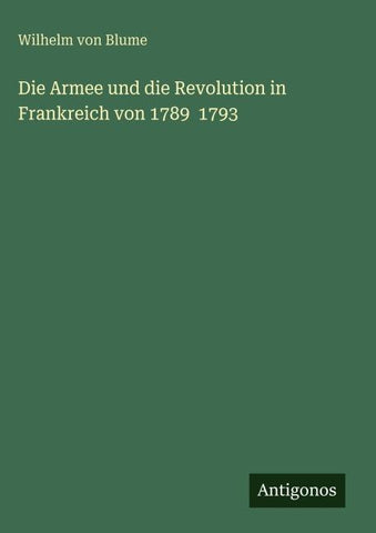 Die Armee und die Revolution in Frankreich von 1789  1793