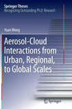 Aerosol-Cloud Interactions from Urban, Regional, to Global Scales