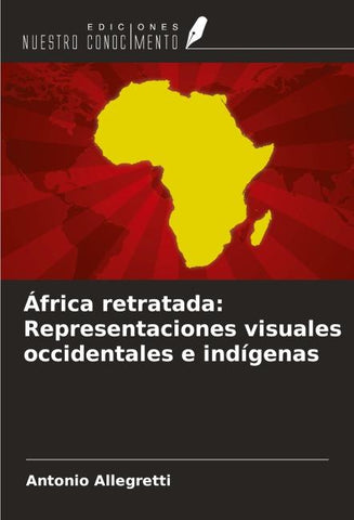 África retratada: Representaciones visuales occidentales e indígenas