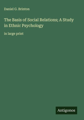 The Basis of Social Relations; A Study in Ethnic Psychology