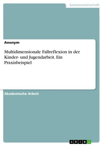 Multidimensionale Fallreflexion in der Kinder- und Jugendarbeit. Ein Praxisbeispiel