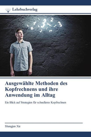 Ausgewählte Methoden des Kopfrechnens und ihre Anwendung im Alltag