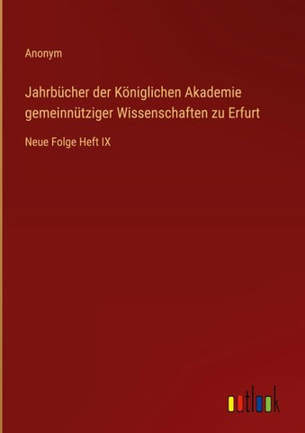 Jahrbücher der Königlichen Akademie gemeinnütziger Wissenschaften zu Erfurt
