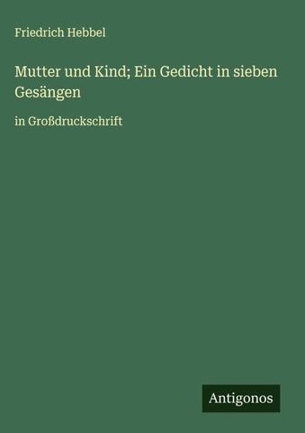 Mutter und Kind; Ein Gedicht in sieben Gesängen