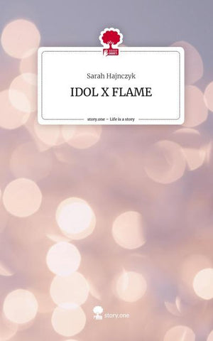IDOL X FLAME. Life is a Story - story.one