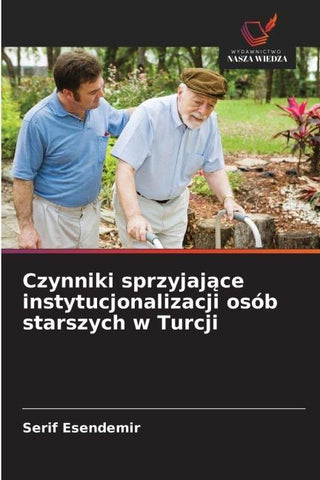 Czynniki sprzyjaj¿ce instytucjonalizacji osób starszych w Turcji