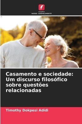 Casamento e sociedade: Um discurso filosófico sobre questões relacionadas