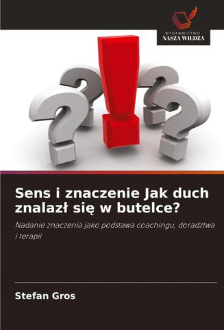 Sens i znaczenie Jak duch znalaz¿ si¿ w butelce?
