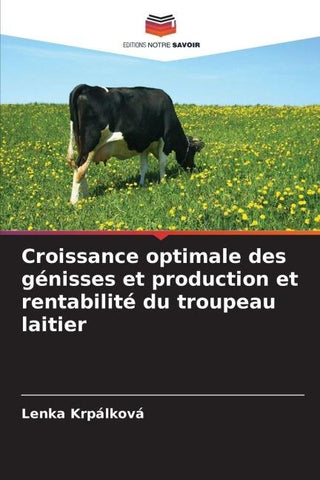 Croissance optimale des génisses et production et rentabilité du troupeau laitier