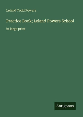 Practice Book; Leland Powers School