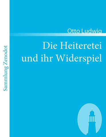 Die Heiteretei und ihr Widerspiel