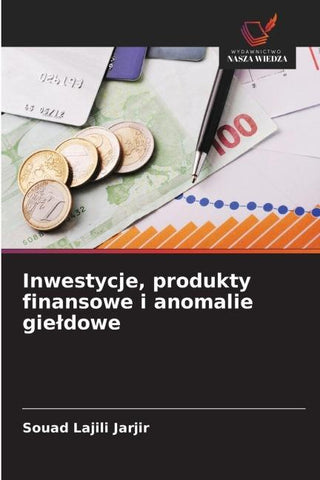 Inwestycje, produkty finansowe i anomalie gie¿dowe
