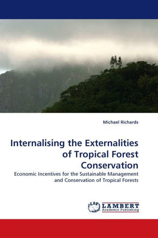 Internalising the Externalities of Tropical Forest Conservation