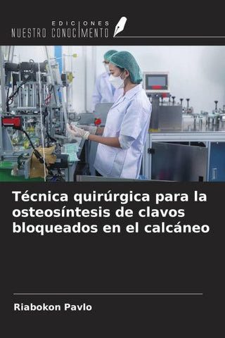Técnica quirúrgica para la osteosíntesis de clavos bloqueados en el calcáneo