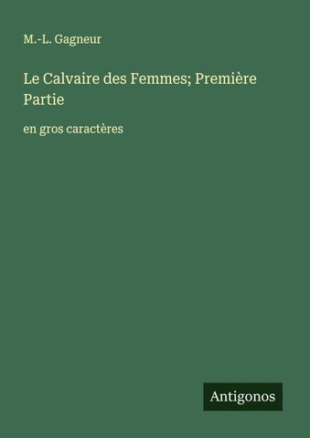 Le Calvaire des Femmes; Première Partie