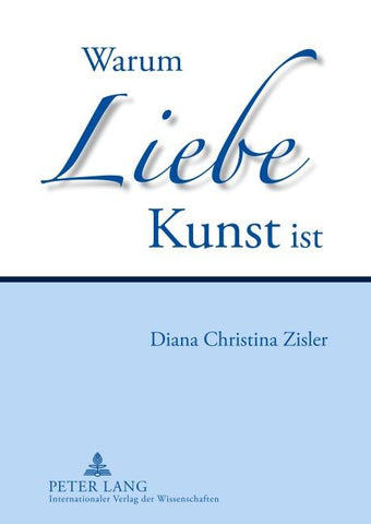 Warum Liebe Kunst ist