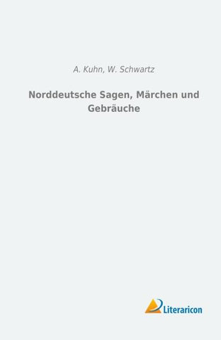 Norddeutsche Sagen, Märchen und Gebräuche