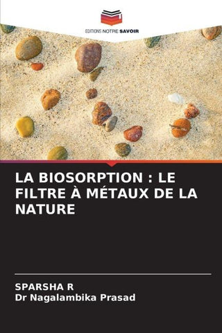 LA BIOSORPTION : LE FILTRE À MÉTAUX DE LA NATURE